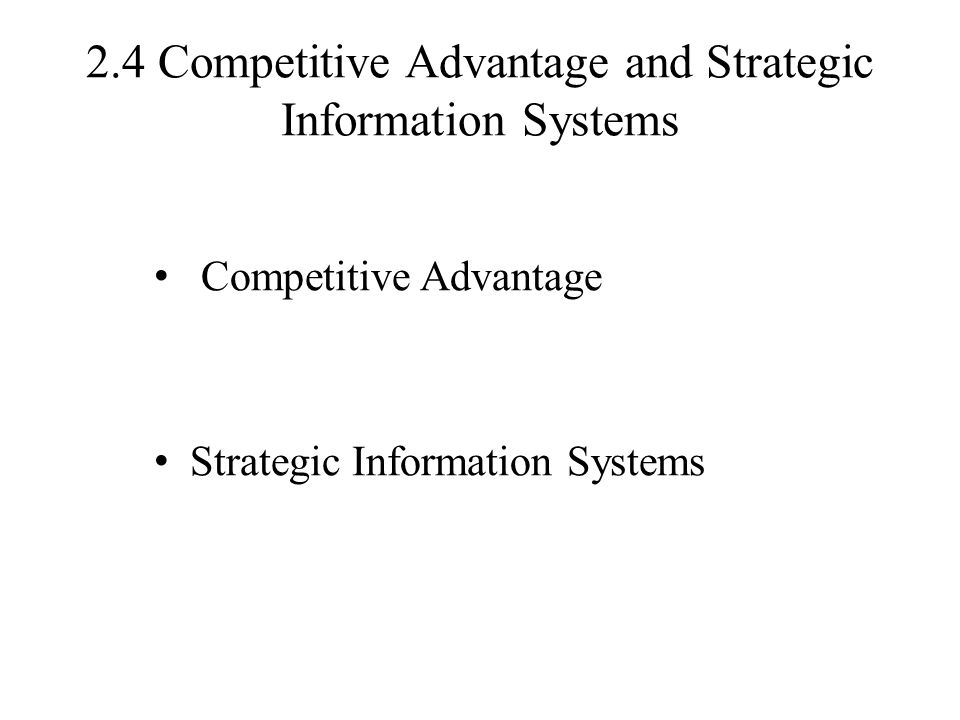 2.4 Competitive Advantage and Strategic Information Systems