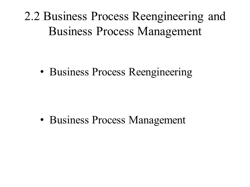 2.2 Business Process Reengineering and Business Process Management