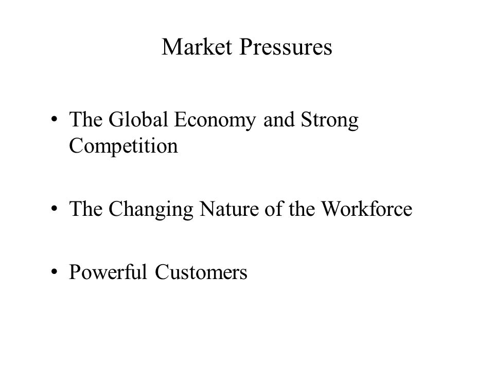 Market Pressures The Global Economy and Strong Competition