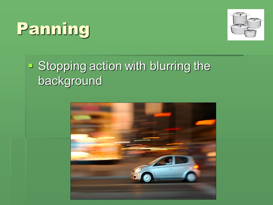 Panning Stopping action with blurring the background