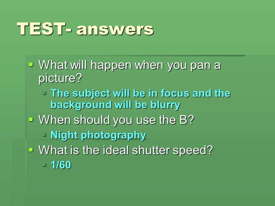 TEST- answers What will happen when you pan a picture