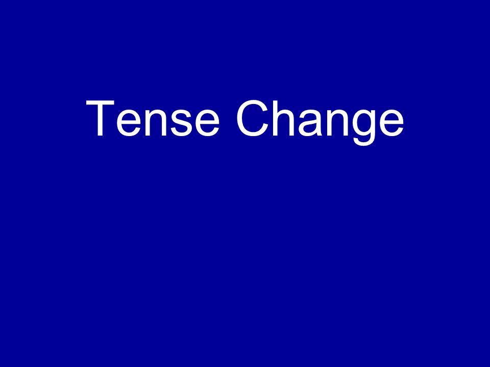 Tense Change