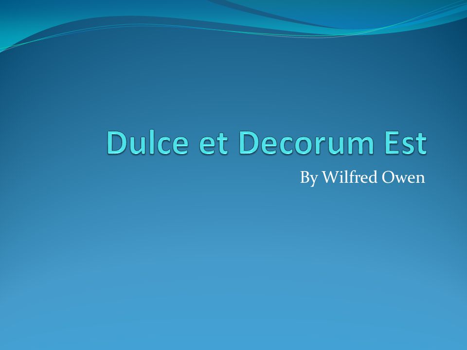 Dulce et Decorum Est By Wilfred Owen