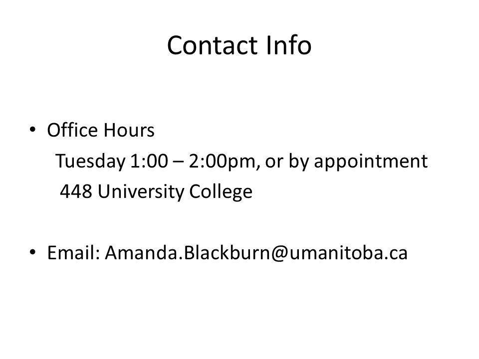 Contact Info Office Hours. Tuesday 1:00 – 2:00pm, or by appointment.