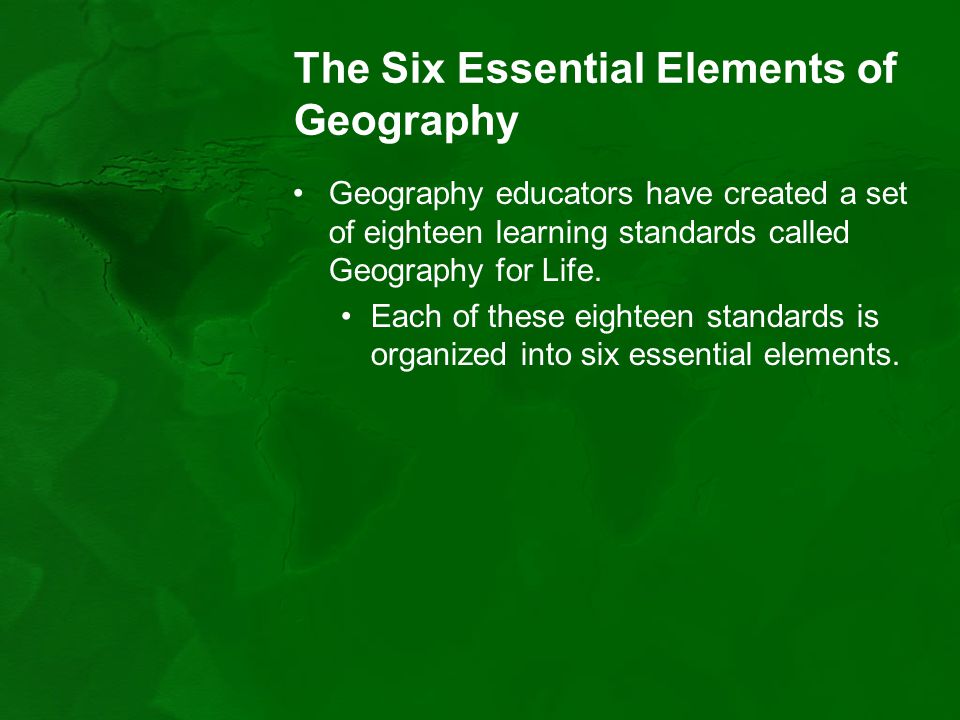 The Six Essential Elements of Geography