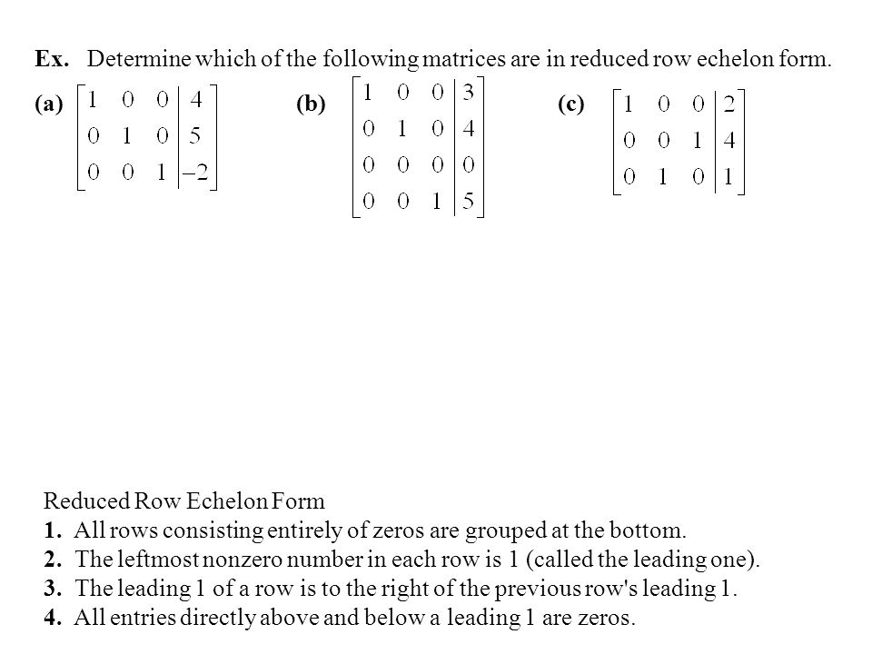 Ex. Determine which of the following matrices are in reduced row echelon form.