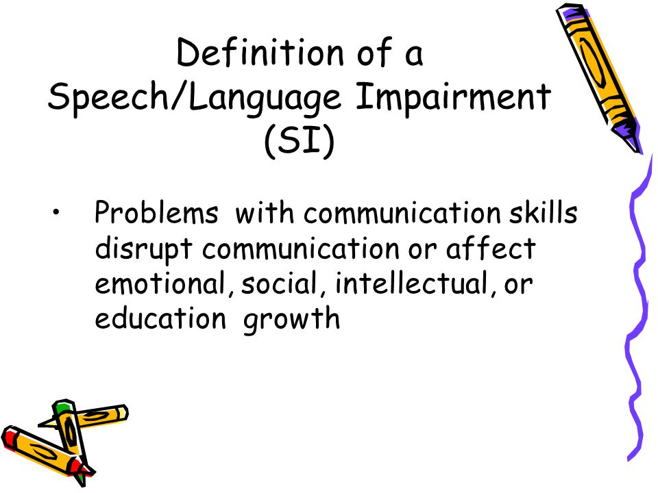 Definition of a Speech/Language Impairment (SI)