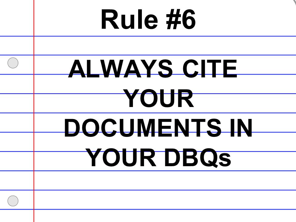 ALWAYS CITE YOUR DOCUMENTS IN YOUR DBQs