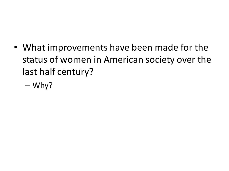 What improvements have been made for the status of women in American society over the last half century