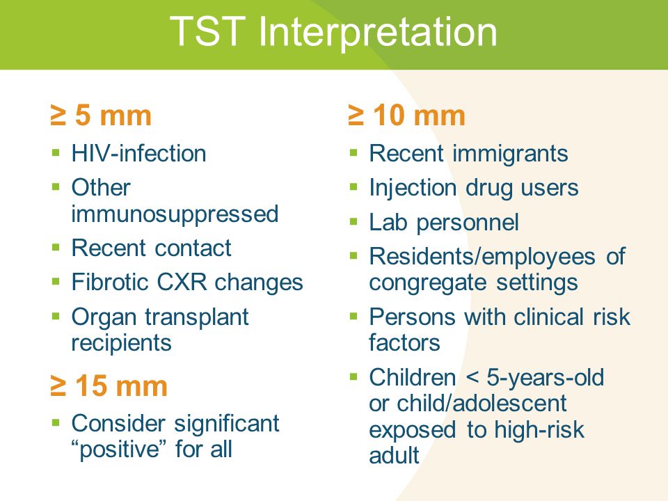 TST Interpretation ≥ 5 mm ≥ 15 mm ≥ 10 mm HIV-infection