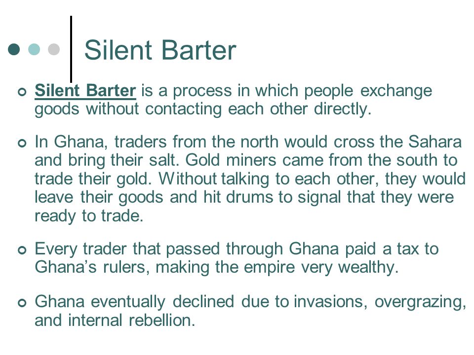 Silent Barter Silent Barter is a process in which people exchange goods without contacting each other directly.