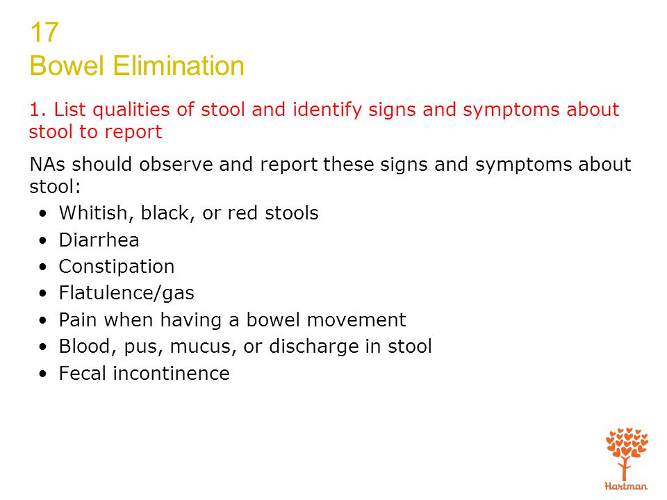 1. List qualities of stool and identify signs and symptoms about stool to  report Define the following term: defecation the act of passing feces from  the. - ppt download
