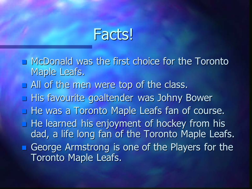 Facts! McDonald was the first choice for the Toronto Maple Leafs.