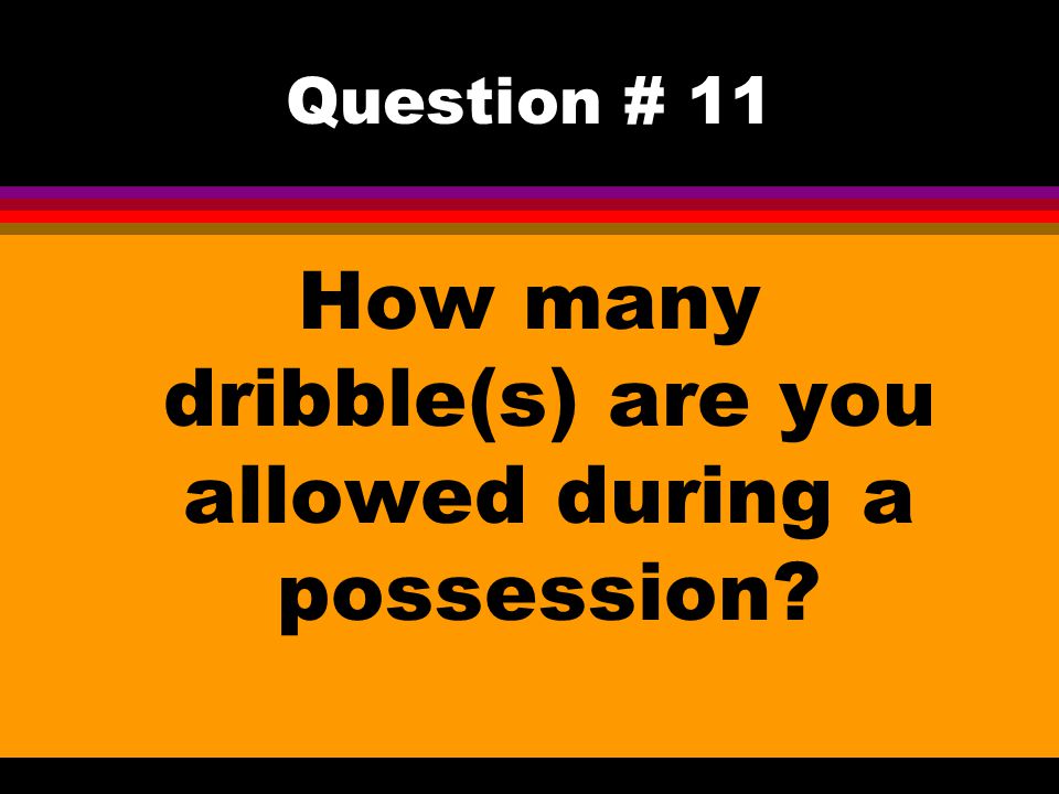 How many dribble(s) are you allowed during a possession