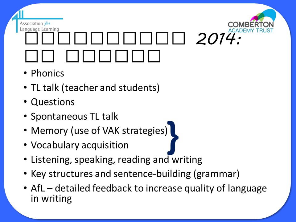 } Curriculum 2014: no change Phonics TL talk (teacher and students)