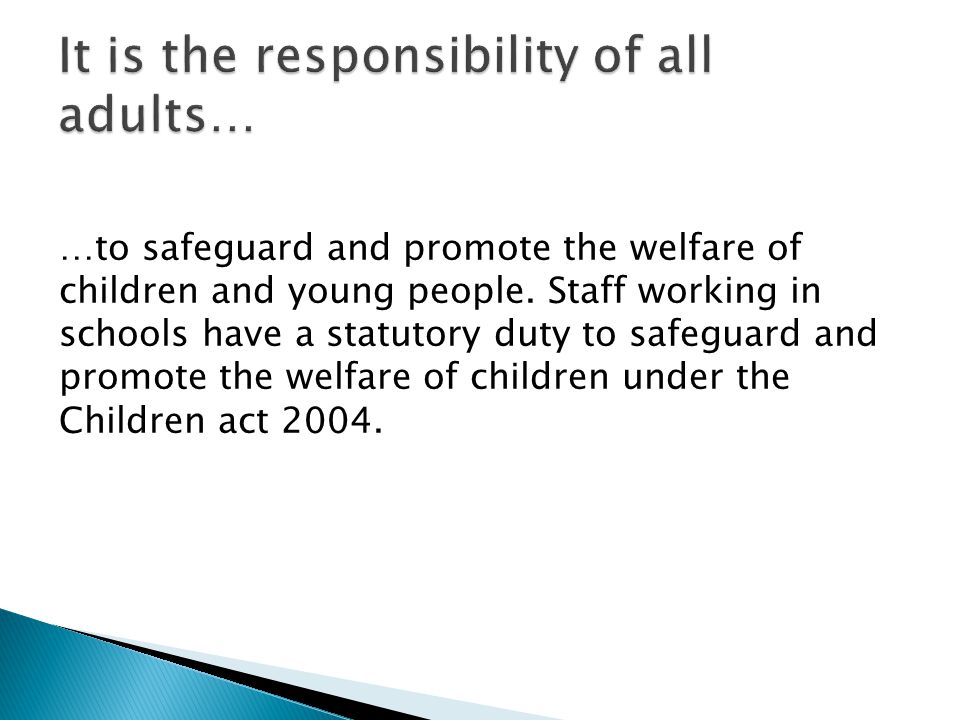 It is the responsibility of all adults…