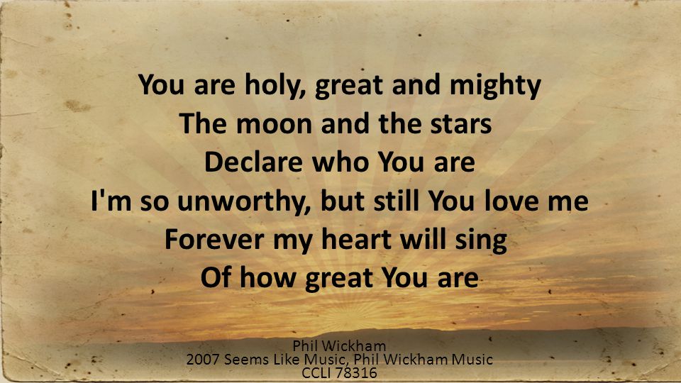 You are holy, great and mighty The moon and the stars