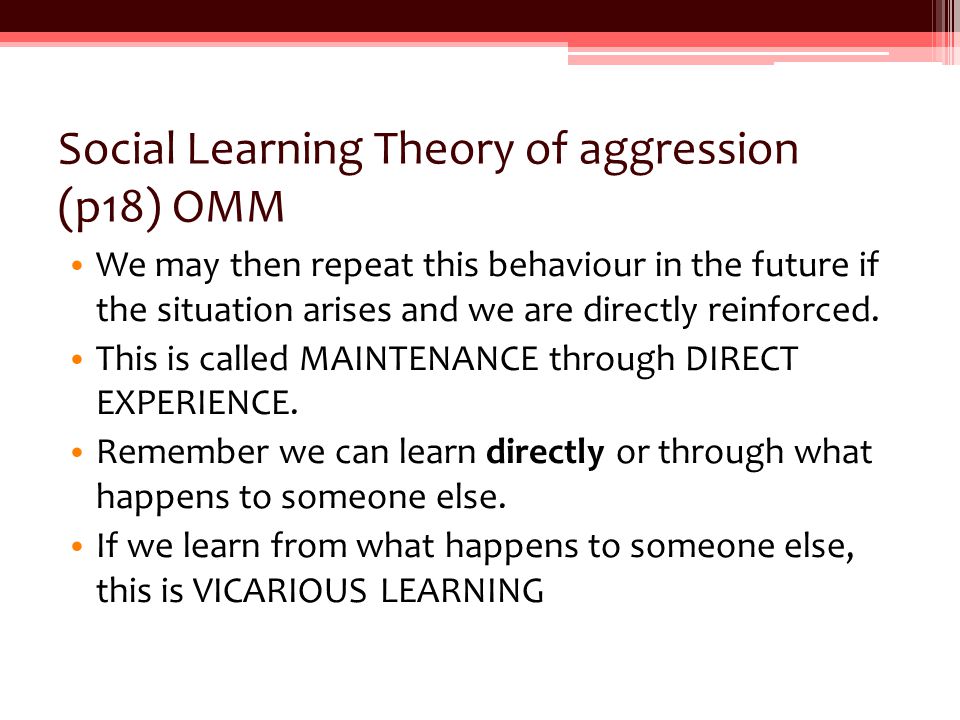 Social Learning Theory of aggression (p18) OMM