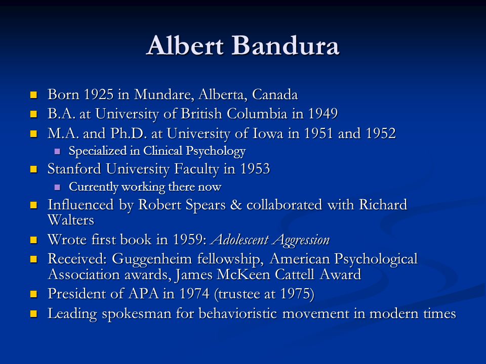 Albert Bandura Born 1925 in Mundare, Alberta, Canada