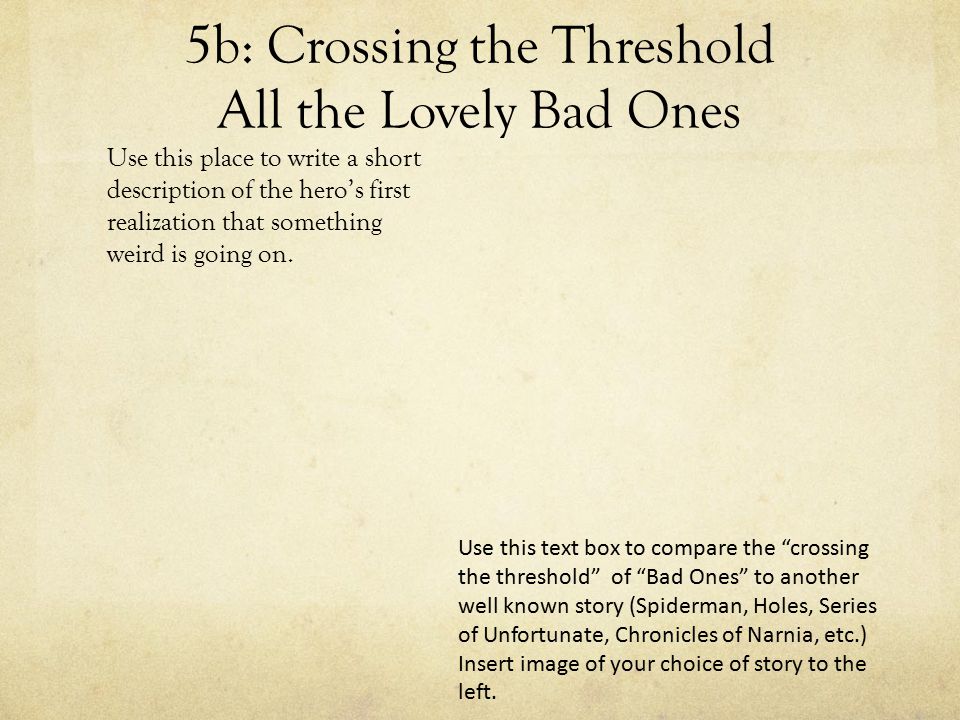 5b: Crossing the Threshold All the Lovely Bad Ones