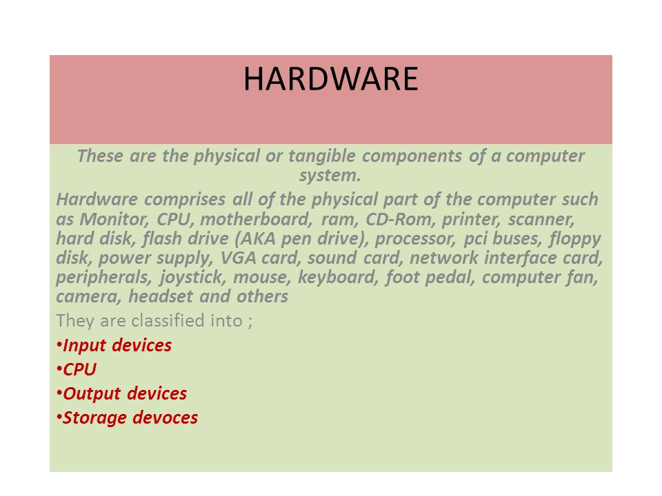 These are the physical or tangible components of a computer system.
