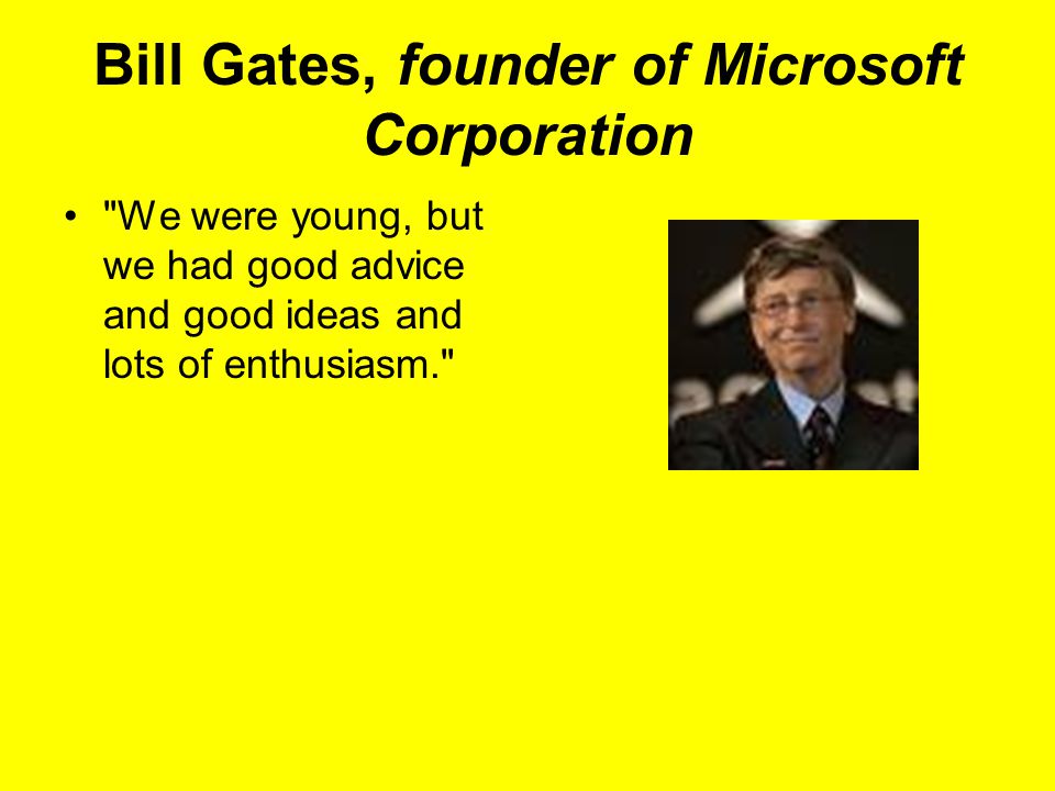 Bill Gates, founder of Microsoft Corporation