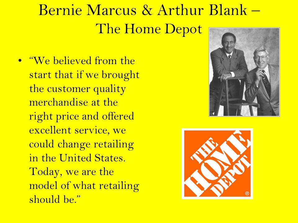 Bernie Marcus & Arthur Blank – The Home Depot
