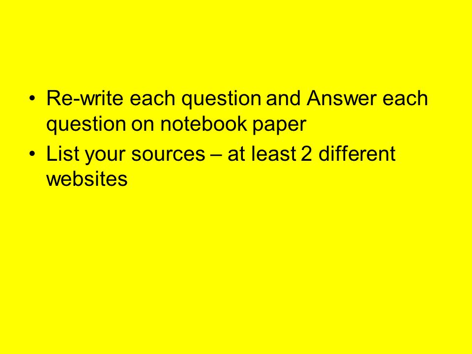 Re-write each question and Answer each question on notebook paper