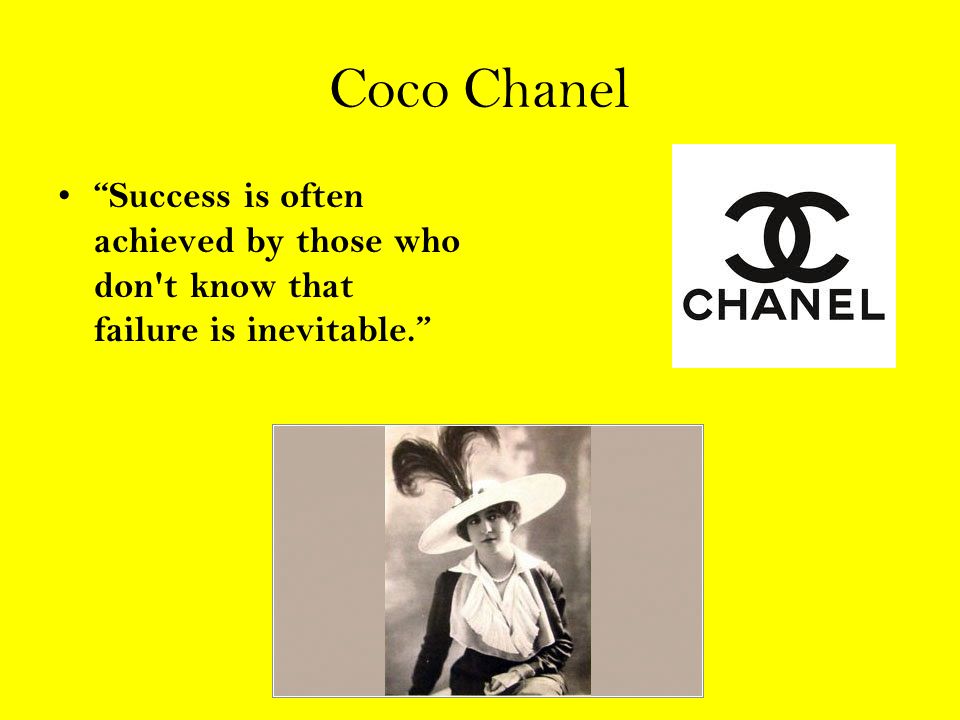 Coco Chanel Success is often achieved by those who don t know that failure is inevitable.