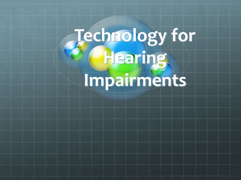 Technology for Hearing Impairments
