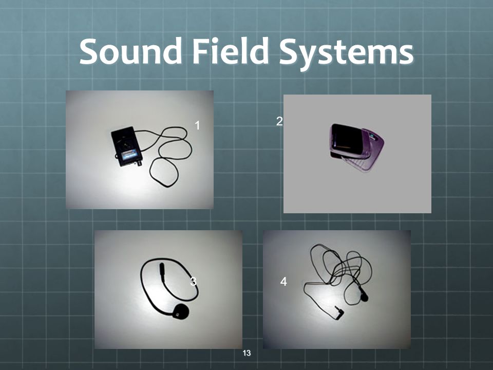 Sound Field Systems Induction Loops and FM or Infrared (IR) Systems.