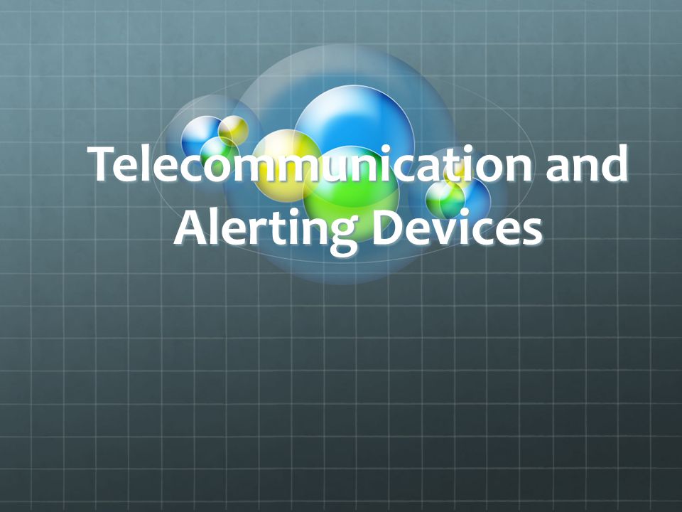 Telecommunication and Alerting Devices