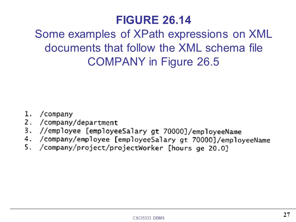 FIGURE Some examples of XPath expressions on XML documents that follow the XML schema file COMPANY in Figure 26.5