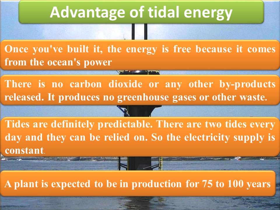 Advantage of tidal energy
