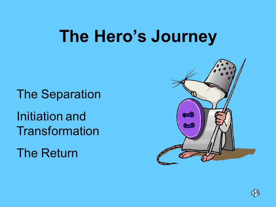 The Hero’s Journey The Separation Initiation and Transformation