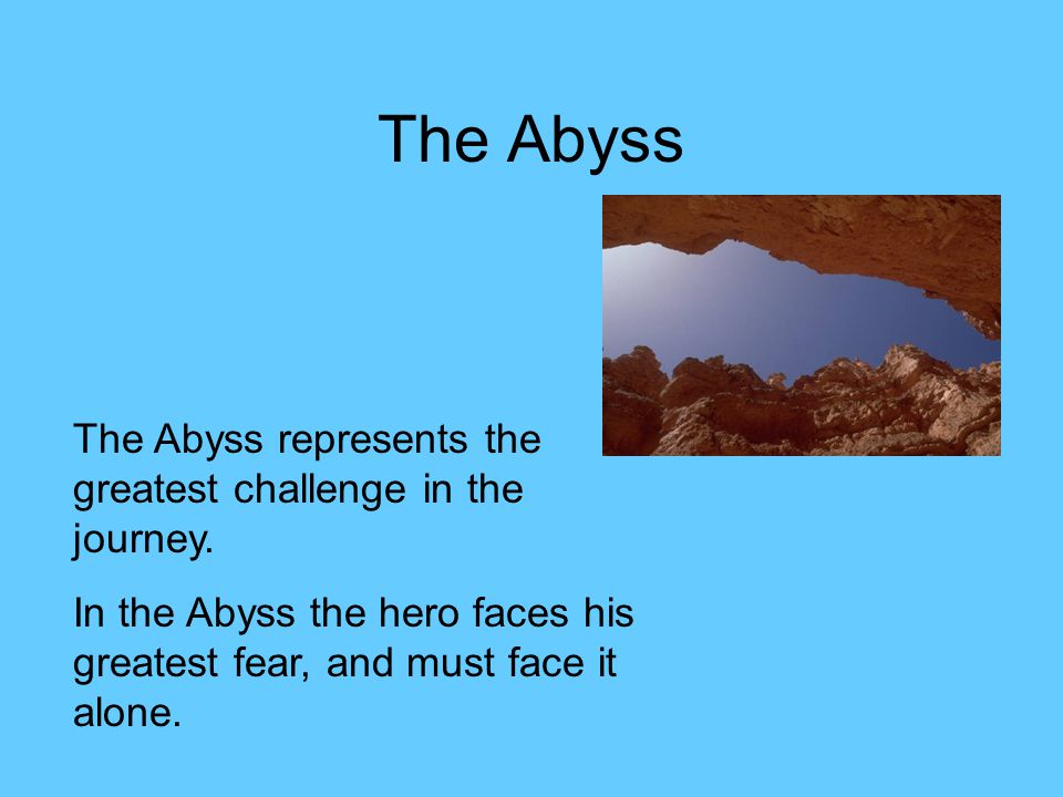 The Abyss The Abyss represents the greatest challenge in the journey.