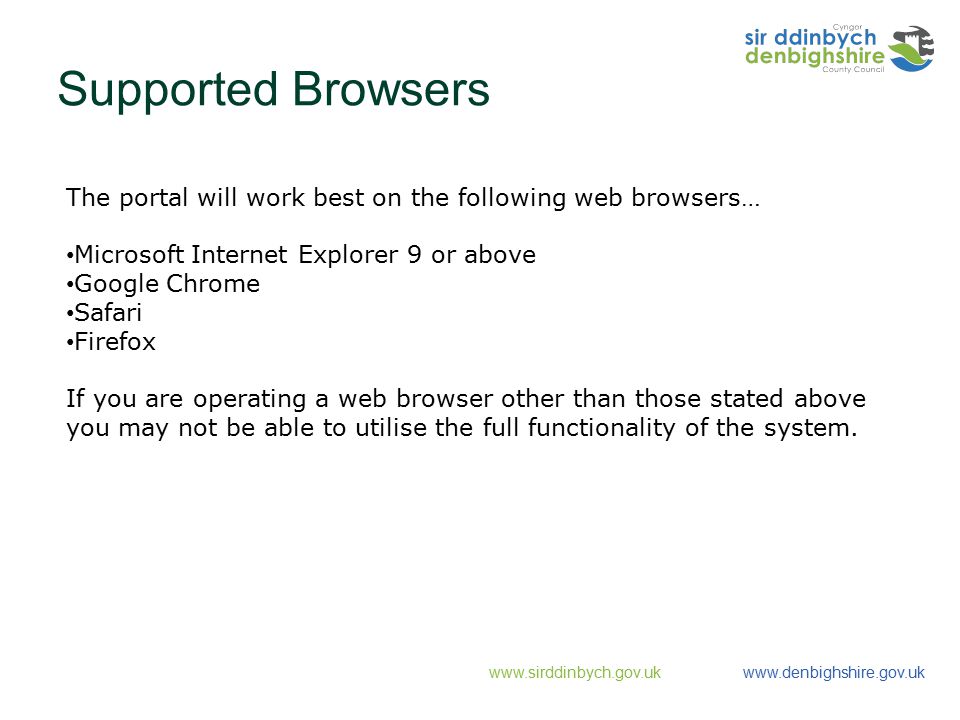 Supported Browsers The portal will work best on the following web browsers… Microsoft Internet Explorer 9 or above.