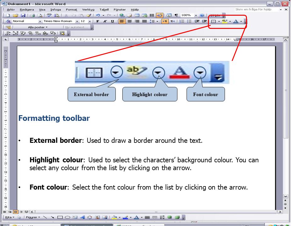 External border Highlight colour. Font colour. Formatting toolbar. External border: Used to draw a border around the text.