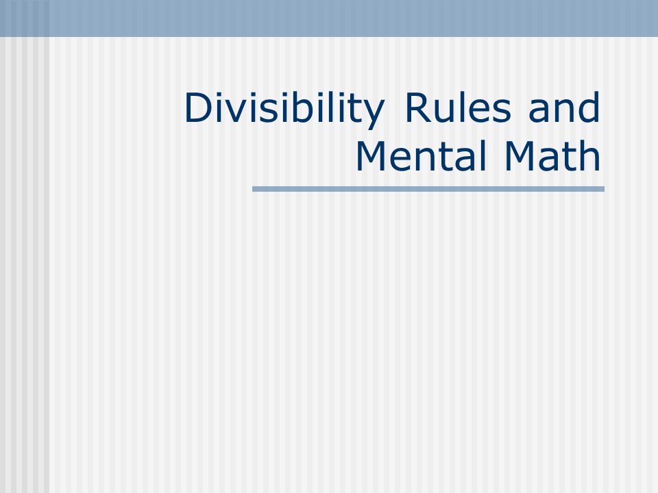 Divisibility Rules and Mental Math