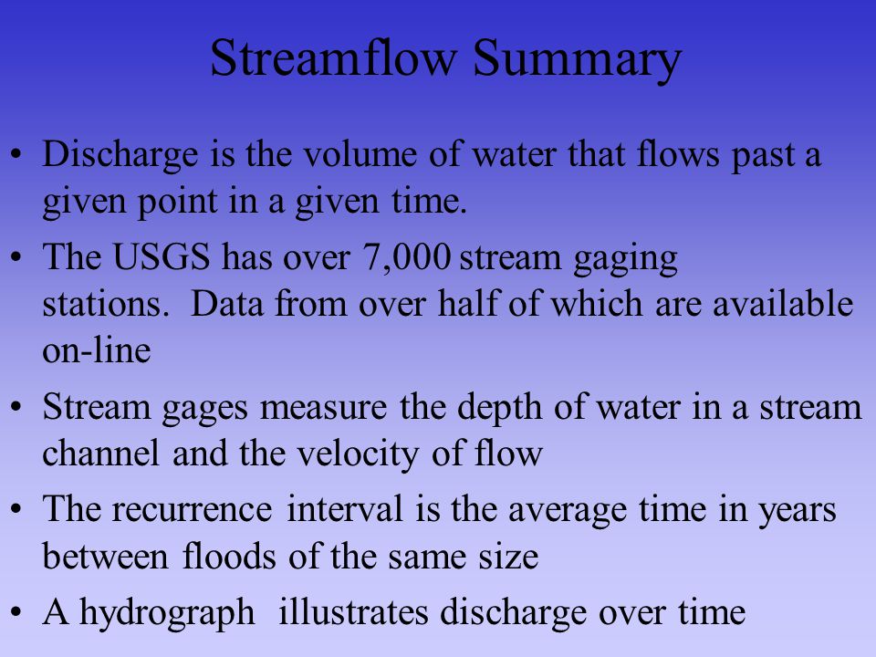 Streamflow Summary Discharge is the volume of water that flows past a given point in a given time.