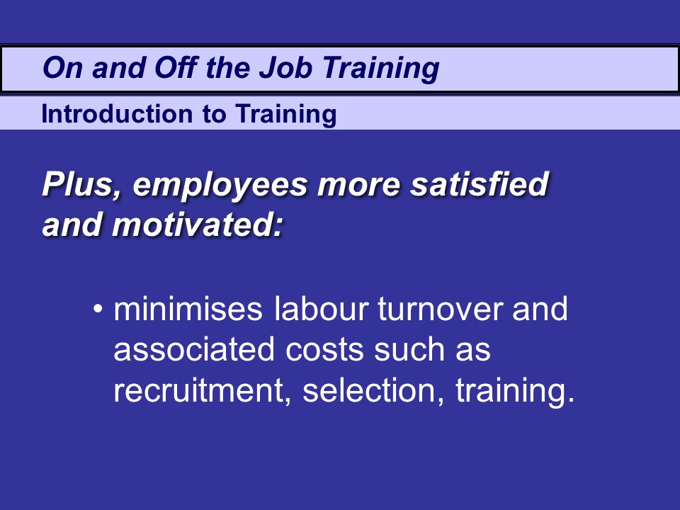 Plus, employees more satisfied and motivated: