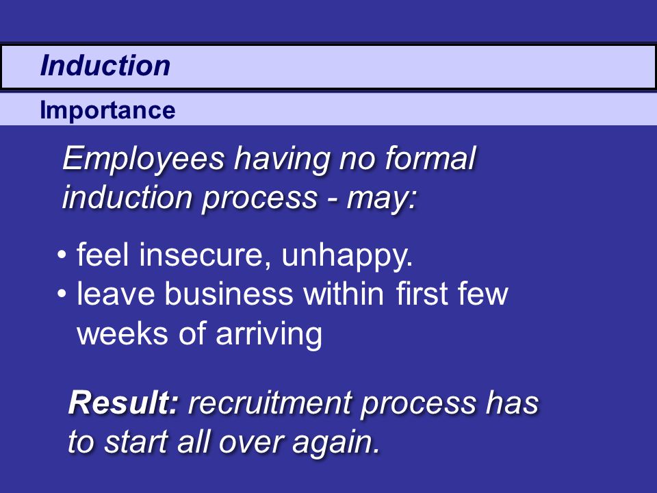 Employees having no formal induction process - may: