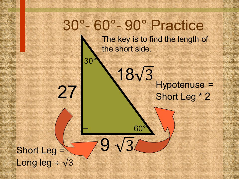 °- 60°- 90° Practice Hypotenuse = Short Leg * 2