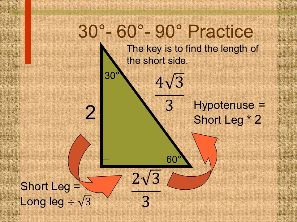 2 30°- 60°- 90° Practice Hypotenuse = Short Leg * 2
