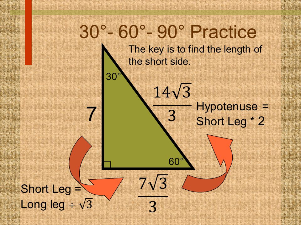 7 30°- 60°- 90° Practice Hypotenuse = Short Leg * 2