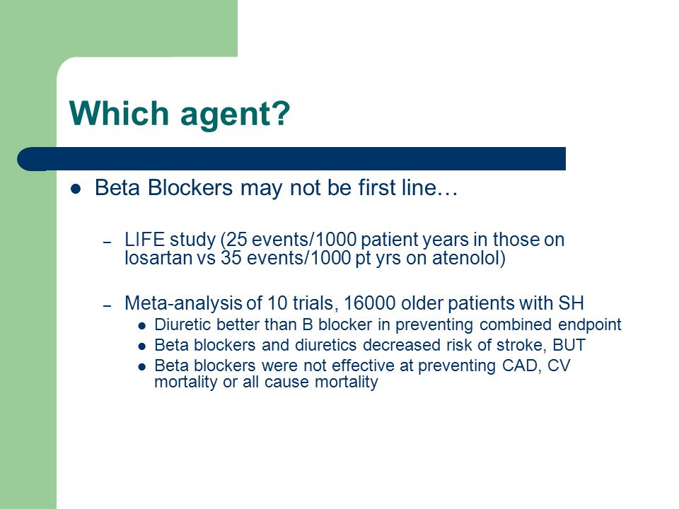 Which agent Beta Blockers may not be first line…