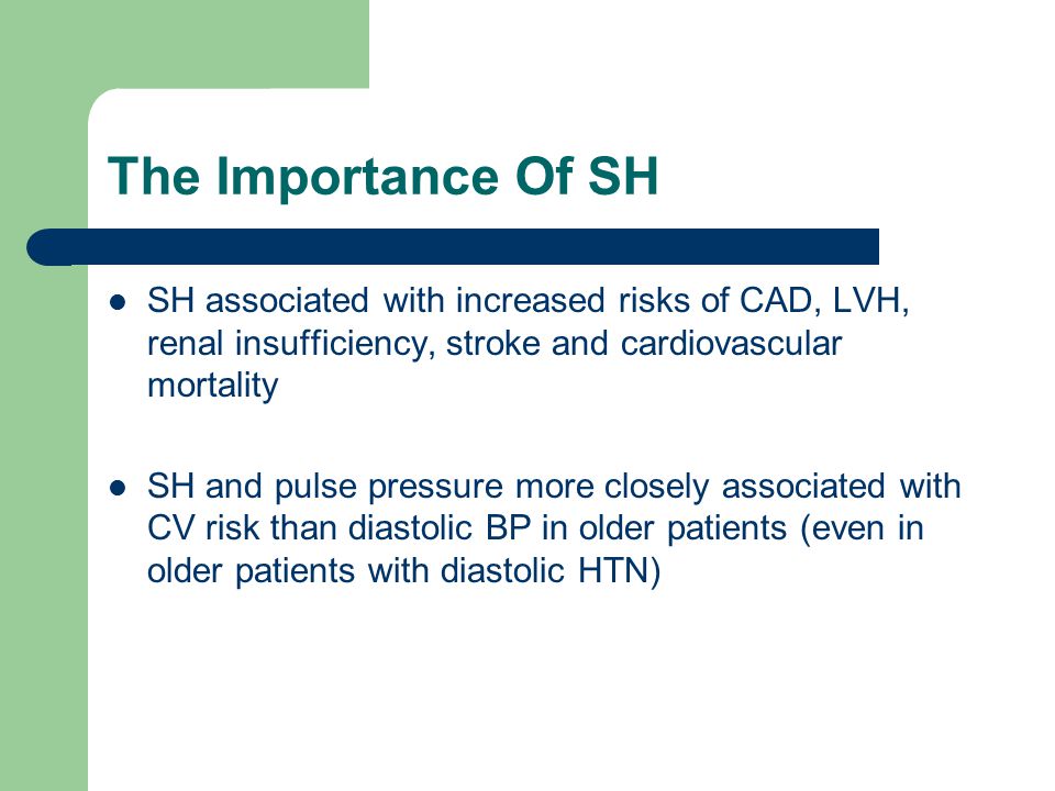 The Importance Of SH SH associated with increased risks of CAD, LVH, renal insufficiency, stroke and cardiovascular mortality.