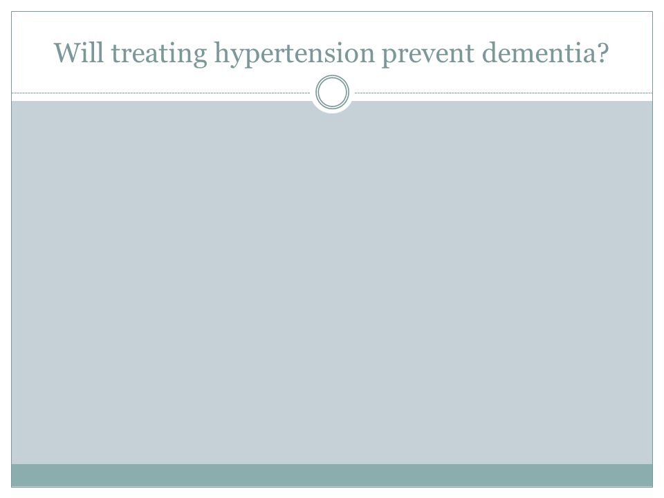 Will treating hypertension prevent dementia