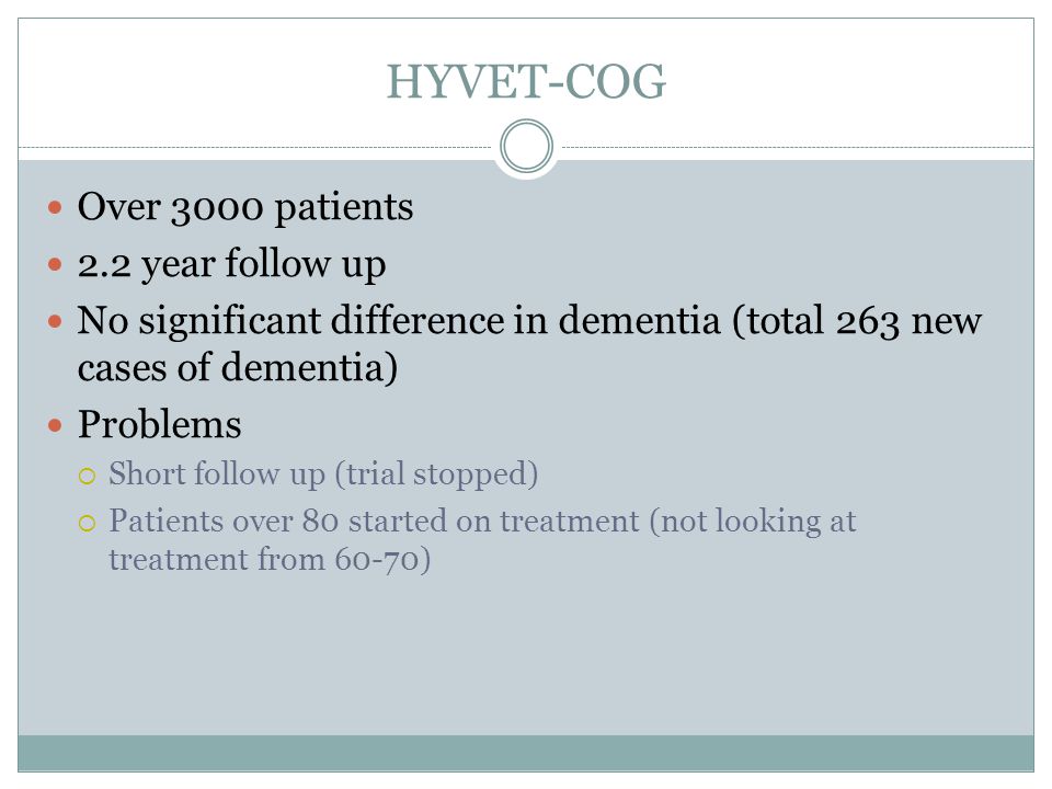 HYVET-COG Over 3000 patients 2.2 year follow up