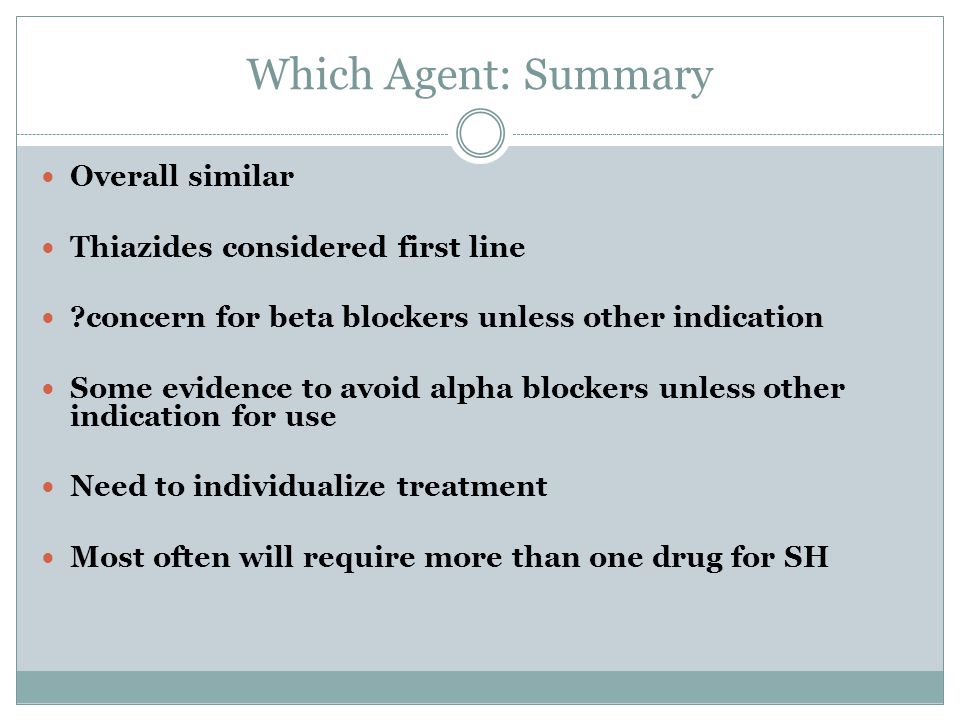 Which Agent: Summary Overall similar Thiazides considered first line